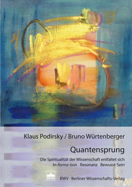 Quantensprung: Die Spiritualität der Wissenschaft entfaltet sich In-forma-tion Resonanz Bewusst-Sein Psychology