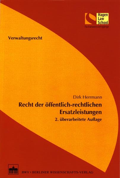 Recht der öffentlich-rechtlichen Ersatzleistungen: 2. überarbeitete Auflage (Schriftenreihe der Hagen Law School) Law