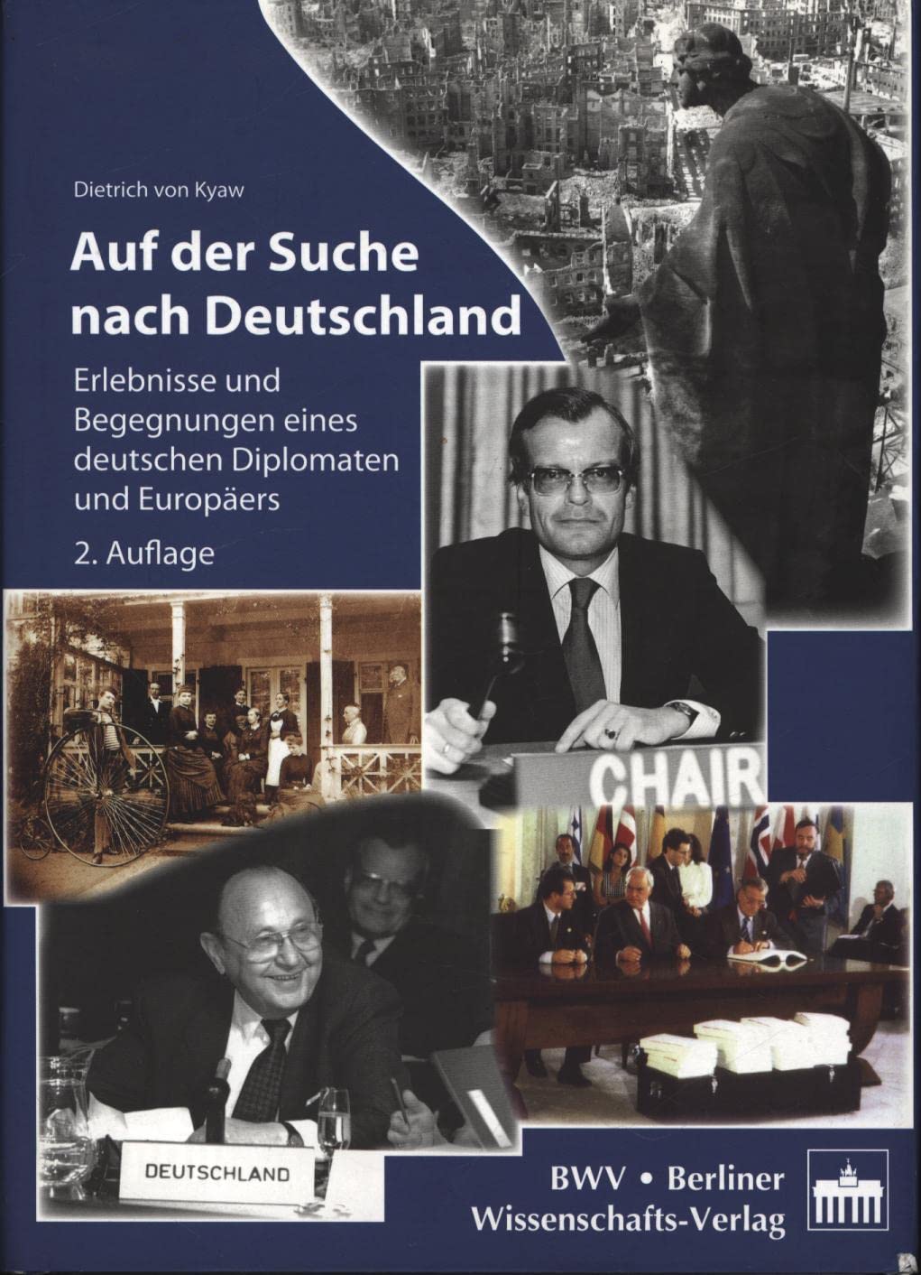 Auf der Suche nach Deutschland: Erlebnisse und Begegnungen eines deutschen Diplomaten u. Europäers Memories