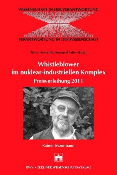 Whistleblowing im nuklear-industriellen Komplex: Preisverleihung 2011 - Dr. Rainer Moormann (Wissenschaft in der Verantwortung) Books