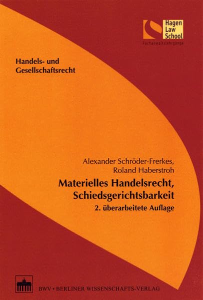 Materielles Handelsrecht, Schiedsgerichtsbarkeit (Schriftenreihe der Hagen Law School) Law
