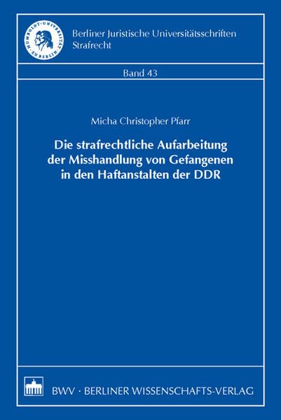 Die strafrechtliche Aufarbeitung der Misshandlung von Gefangenen in den Haftanstalten der DDR German history