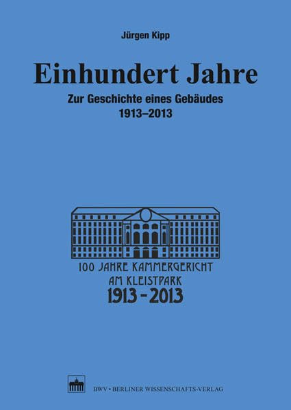 Einhundert Jahre: Zur Geschichte eines Gebäudes 1913-2013 Law