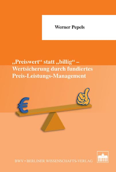 "Preiswert" statt "billig" - Wertsicherung durch fundiertes Preis-Leistungs-Management Law