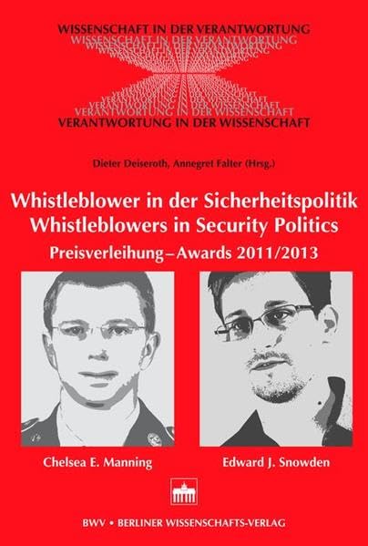 Whistleblower in der Sicherheitspolitik - Whistleblowers in Security Politics: Preisverleihung - Awards 2011/2013 (Chelsea E. Manning; Edward J. Snowden) (Wissenschaft in der Verantwortung) Law