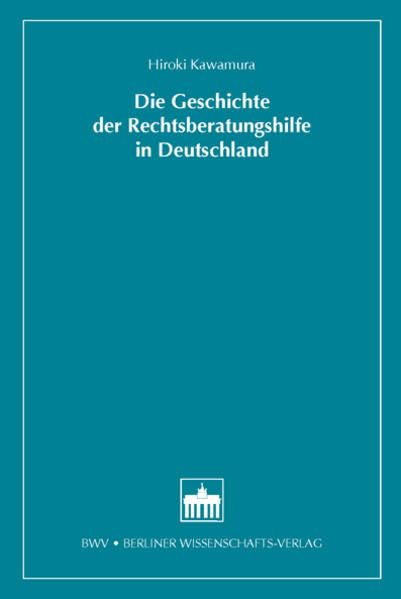 Die Geschichte der Rechtsberatungshilfe in Deutschland (Justizforschung und Rechtssoziologie) Law