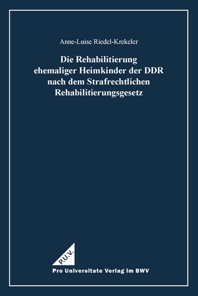 Die Rehabilitierung ehemaliger Heimkinder der DDR nach dem Strafrechtlichen Rehabilitierungsgesetz book