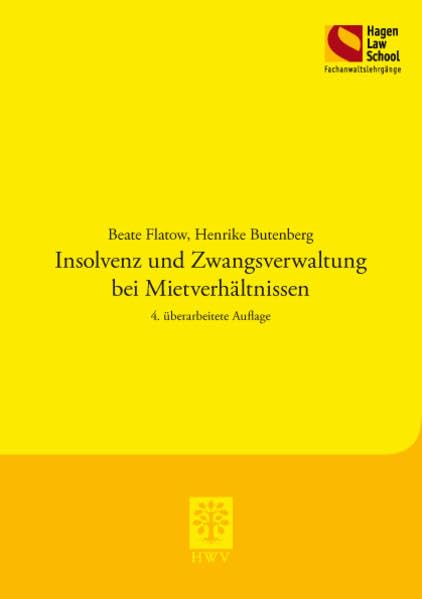 Insolvenz und Zwangsverwaltung bei Mietverhältnissen: 4. überarbeitete Auflage (Schriftenreihe der Hagen Law School) Law