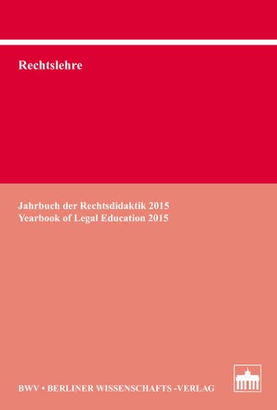 Rechtslehre: Jahrbuch der Rechtsdidaktik 2015 - Yearbook of Legal Education 2015 Law