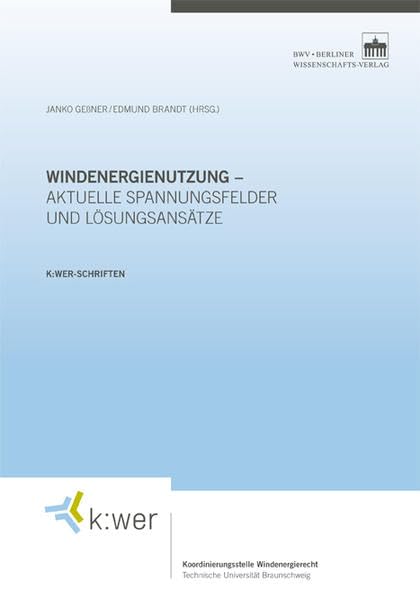 Windenergienutzung - aktuelle Spannungsfelder und Lösungsansätze (k:wer Schriften) Law