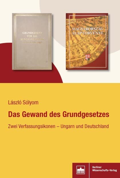 Das Gewand des Grundgesetzes: Zwei Verfassungsikonen - Ungarn und Deutschland Law
