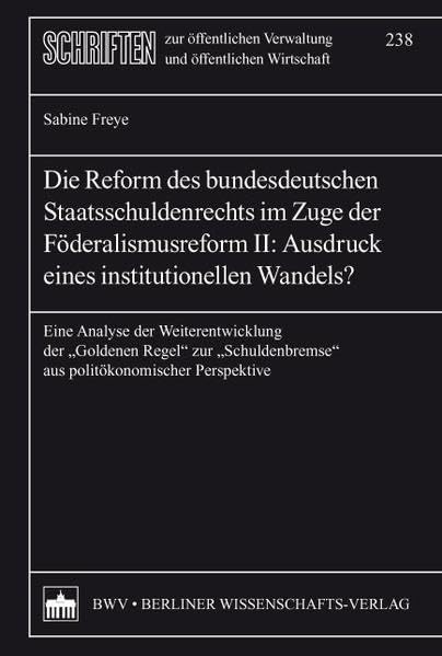 Die Reform des bundesdeutschen Staatsschuldenrechts im Zuge der Föderalismusreform II: Ausdruck eines institutionellen Wandels? Law