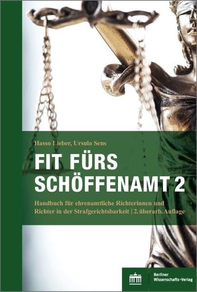 Fit fürs Schöffenamt. Handbuch für ehrenamtliche Richterinnen und Richter in der Strafgerichtsbarkeit: Band 2: Das Strafverfahren – Grundlagen, Beweisaufnahme, Strafen Law