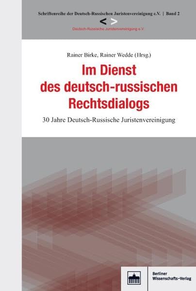 Im Dienst des deutsch-russischen Rechtsdialogs: 30 Jahre Deutsch-Russische Juristenvereinigung (Schriftenreihe der Deutsch-Russischen Juristenvereinigung e. V.) Law