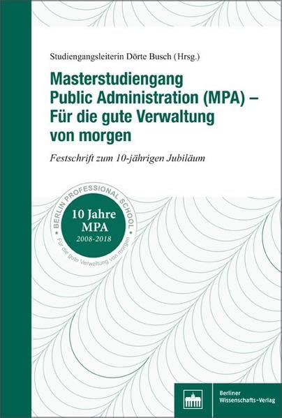 Masterstudiengang Public Administration (MPA) - Für die gute Verwaltung von morgen: Festschrift zum 10-jährigen Jubiläum Law