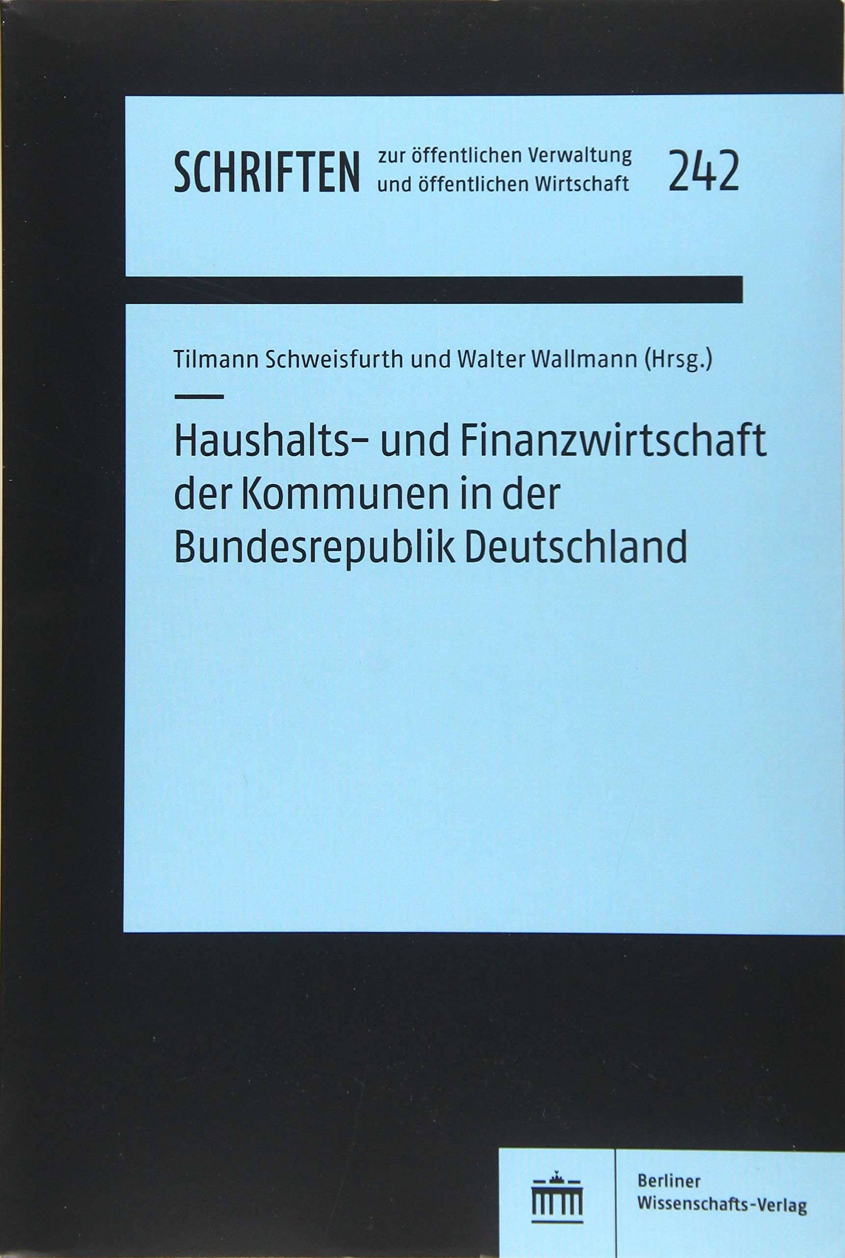 Haushalts- und Finanzwirtschaft der Kommunen in der Bundesrepublik Deutschland (Schriften zur öffentlichen Verwaltung und öffentlichen Wirtschaft) Law