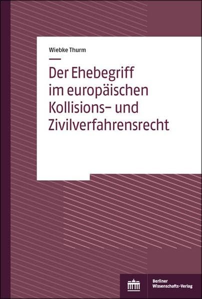 Der Ehebegriff im europäischen Kollisions- und Zivilverfahrensrecht Law