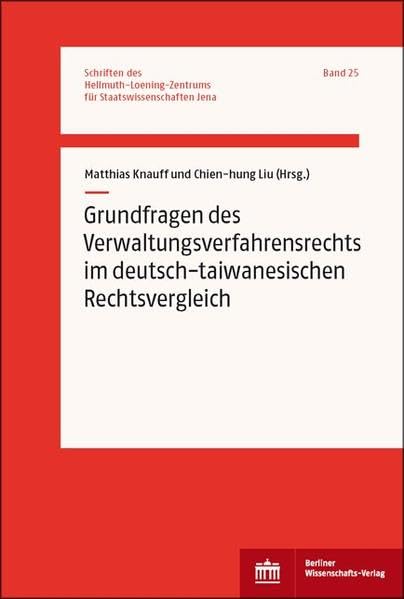 Grundfragen des Verwaltungsverfahrensrechts im deutsch-taiwanesischen Rechtsvergleich (Schriften des Hellmuth-Loening-Zentrums für Staatswissenschaften Jena) Law