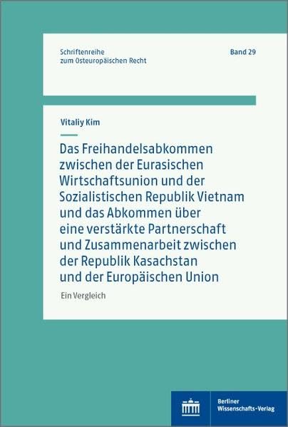 Das Freihandelsabkommen zwischen der Eurasischen Wirtschaftsunion und Vietnam und das Abkommen über eine verstärkte Partnerschaft und Zusammenarbeit ... zum Osteuropäischen Recht): Ein Vergleich Law
