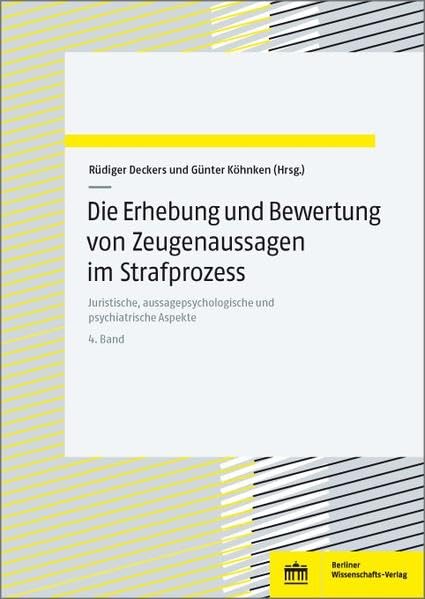Die Erhebung und Bewertung von Zeugenaussagen im Strafprozess: Juristische, aussagepsychologische und psychiatrische Aspekte | 4. Band Law