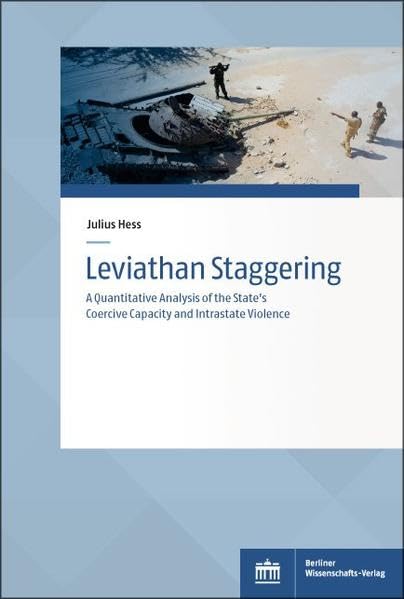 Leviathan Staggering: A Quantitative Analysis of the State's Coercive Capacity and Intrastate Violence (Sozialwissenschaftliche Studien des Zentrums ... und Sozialwissenschaften der Bundeswehr) Law