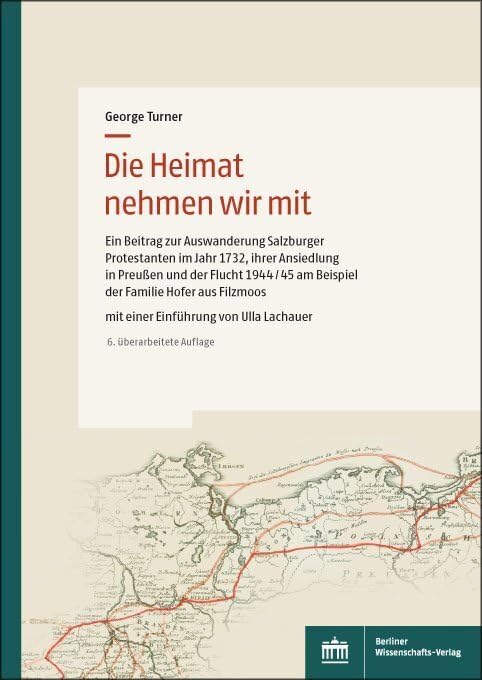 Die Heimat nehmen wir mit: Ein Beitrag zur Auswanderung Salzburger Protestanten im Jahr 1732, ihrer Ansiedlung in Preußen und der Flucht 1944/45 am ... Mit einer Einführung von Ulla Lachauer Memories