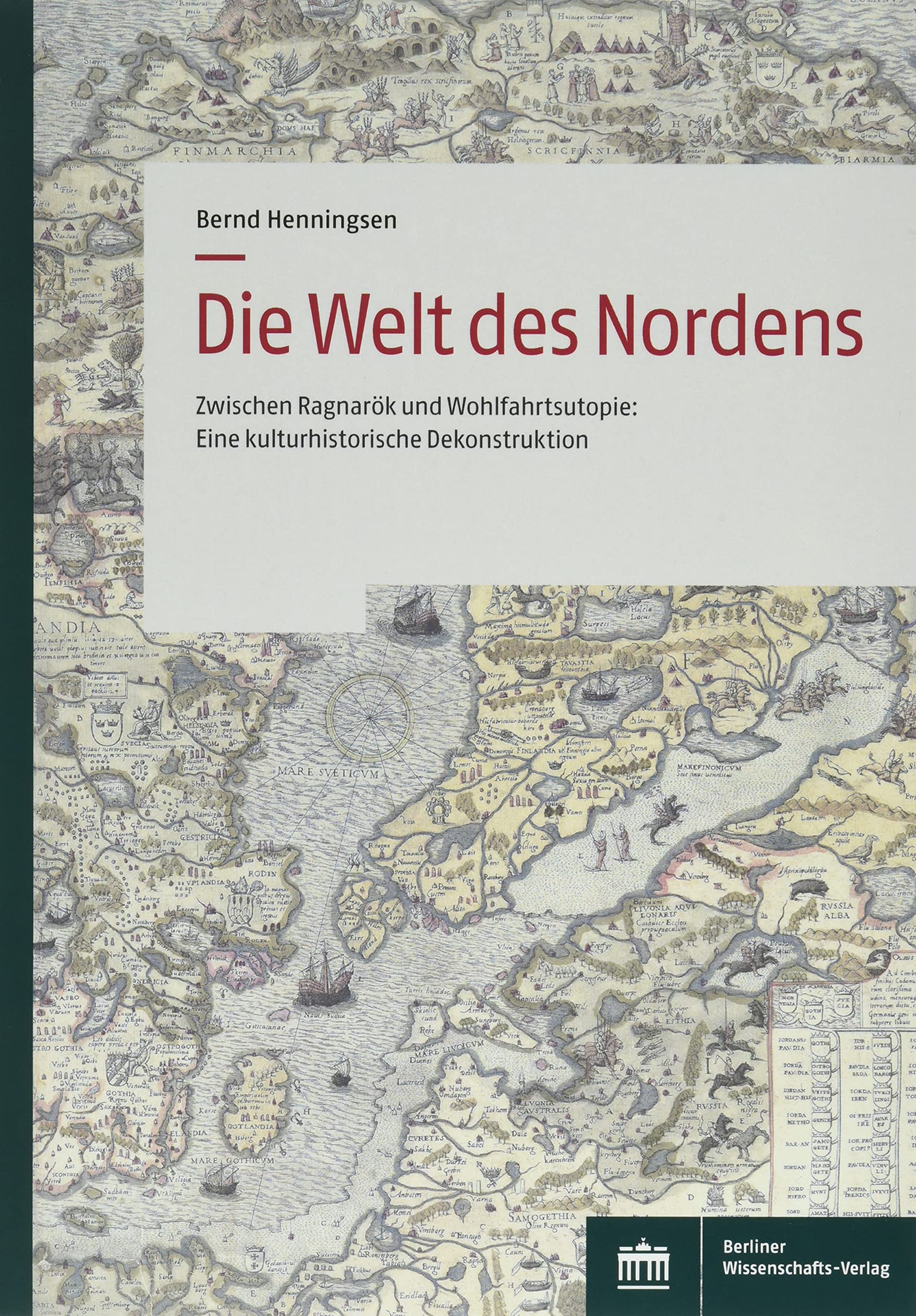Die Welt des Nordens: Zwischen Ragnarök und Wohlfahrtsutopie: Eine kulturhistorische Dekonstruktion Books
