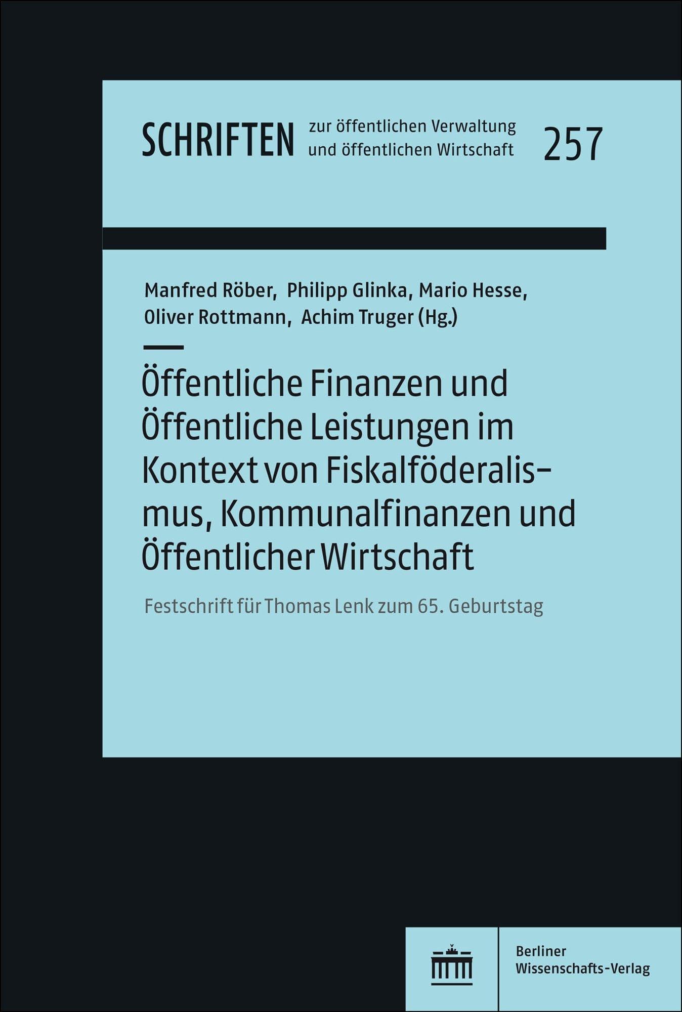 Öffentliche Finanzen und Öffentliche Leistungen im Kontext von Fiskalföderalismus, Kommunalfinanzen und Öffentlicher Wirtschaft: Festschrift für ... Verwaltung und öffentlichen Wirtschaft) Law