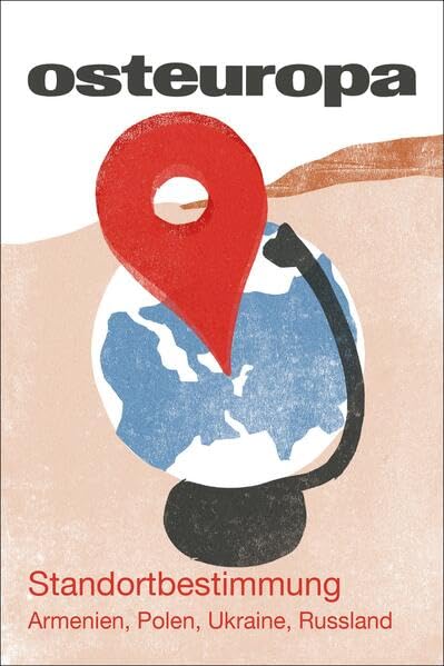 Osteuropa 73 (2023) 10–11: Standortbestimmung. Armenien, Polen, Ukraine, Russland Social Sciences