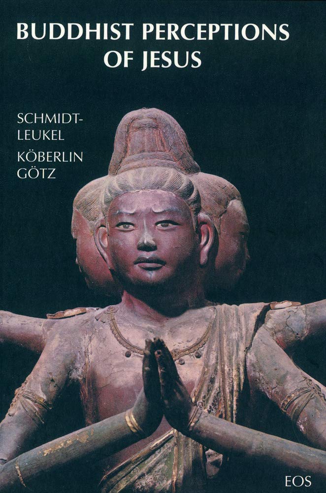 Buddhist Perceptions of Jesus: Papers of the Third Conference of the European Network of Buddhist-Christian-Studies (St. Ottilien 1999) Professional & Reference Books