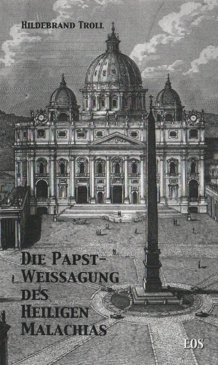 Die Papstweissagung des Heiligen Malachias: Ein Beitrag zur Lösung ihres Geheimnisses Religion & Esotericism