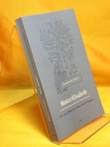 Mutter Elisabeth: Die neue Blüte des Ordens der hl. Birgitta Religion & Esotericism