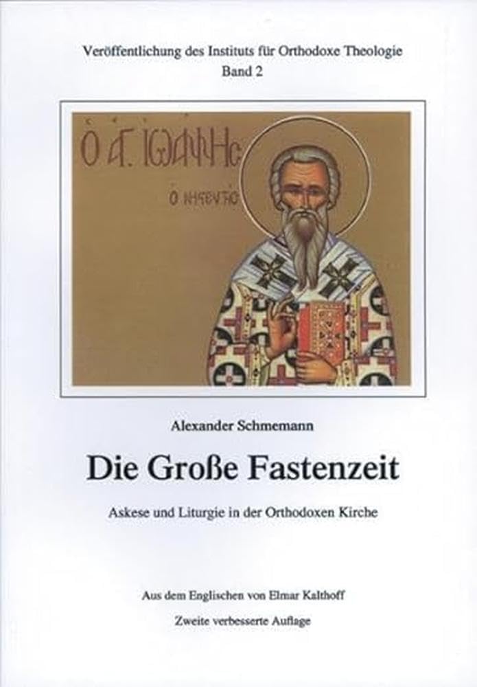 Die Große Fastenzeit. Askese und Liturgie in der Orthodoxen Kirche: Veröffentlichungen des Instituts für Orthodoxe Theologie Religion & Esotericism