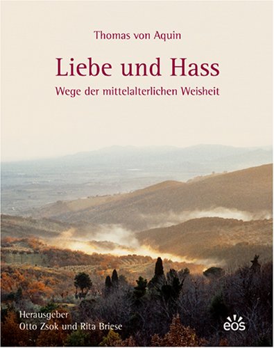 Thomas von Aquin - Liebe und Hass. Wege der mittelalterlichen Weisheit Religion & Esotericism