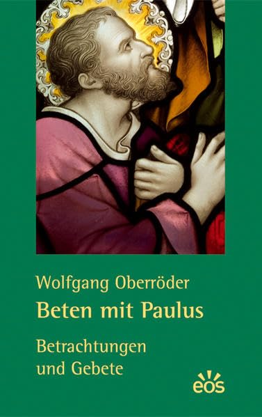 Beten mit Paulus - Betrachtungen und Gebete Religion & Esotericism