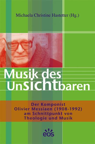 Musik des Unsichtbaren - Der Komponist Olivier Messiaen (1908-1992) am Schnittpunkt von Theologie und Musik Arts & Music