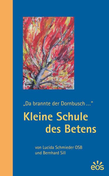 Kleine Schule des Betens - "Da brannte der Dornbusch..." Religion & Esotericism
