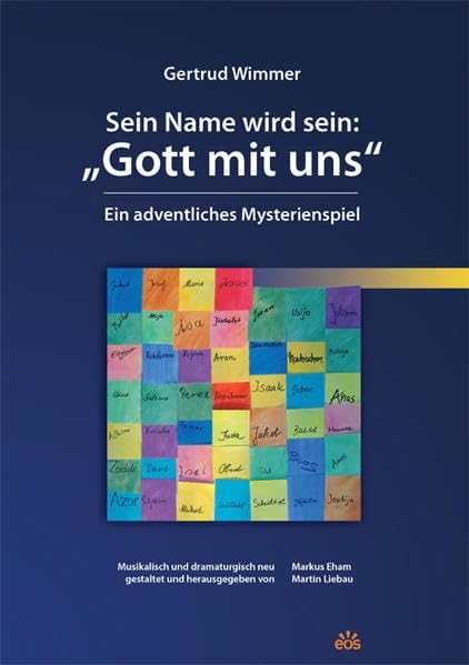 Sein Name wird sein: "Gott mit uns" - Ein adventliches Mysterienspiel: Musikalisch und dramaturgisch neu gestaltet und herausgegeben von Markus Eham und Martin Liebau Religion & Esotericism