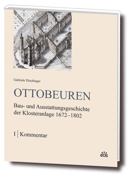 Ottobeuren - Bau- und Ausstattungsgeschichte der Klosteranlage 1672-1802: Kommentar - Planzeichnungen - Quellen und Register (Studien und Mitteilungen ... und seiner Zweige: Ergänzungsbände) Architecture