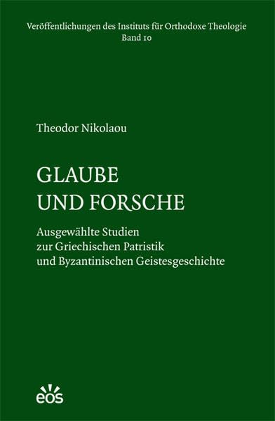 Glaube und forsche - Ausgewählte Studien zur Griechischen Patristik und Byzantinischen Geistesgeschichte (Veröffentlichungen des Instituts für Orthodoxe Theologie) Film, Art & Culture
