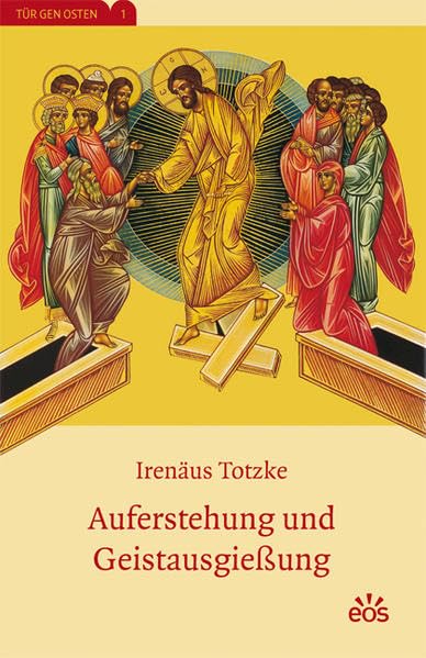 Auferstehung und Geistausgießung (Tür gen Osten: Beiträge zur Spiritualität der Ostkirche) Religion & Esotericism