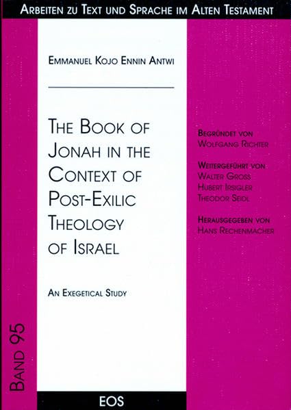 The Book of Jonah in the Context of Post-Exilic Theology of Israel: An Exegetical Study book