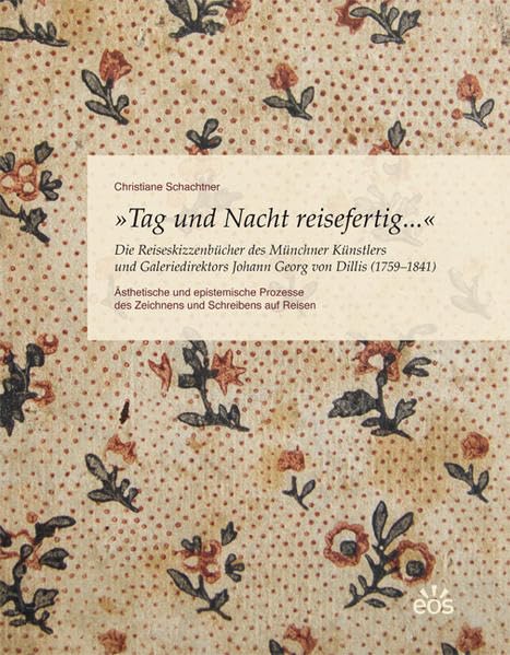 Tag und Nacht reisefertig... - Die Reiseskizzenbücher des Münchner Künstlers und Galeriedirektors Johann Georg von Dillis (1759-1841) Film, Art & Culture