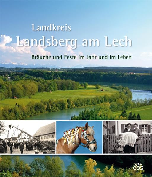 Landkreis Landsberg am Lech - Bräuche und Feste im Jahr und im Leben General education