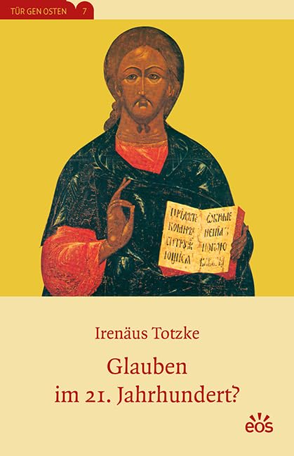 Glauben im 21. Jahrhundert? (Tür gen Osten: Beiträge zur Spiritualität der Ostkirche) Religion & Esotericism