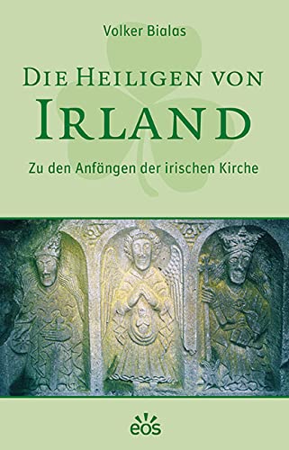 Die Heiligen von Irland: Zu den Anfängen der irischen Kirche Philosophy