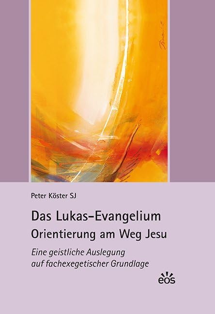 Das Lukas-Evangelium. Orientierung am Weg Jesu Religion & Esotericism
