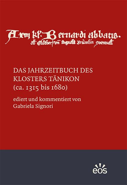 Das Jahrzeitbuch des Klosters Tänikon (ca. 1315 bis 1680) (Studien und Mitteilungen zur Geschichte des Benediktinerordens und seiner Zweige: Ergänzungsbände) Natural Sciences