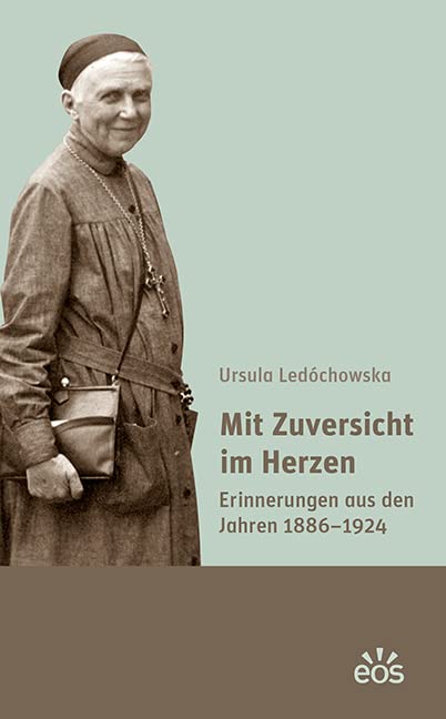 Mit Zuversicht im Herzen: Erinnerungen aus den Jahren 1886-1924 Memories