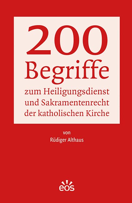 200 Begriffe zum Heiligungsdienst und Sakramentenrecht der katholischen Kirche Religion & Esotericism